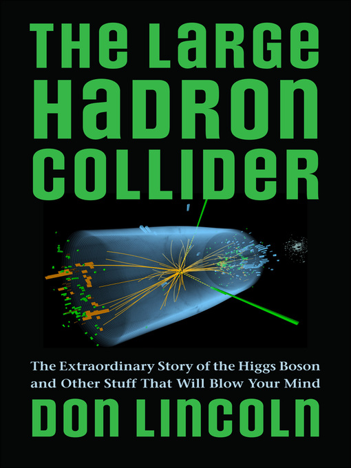 Title details for The Large Hadron Collider by Don Lincoln - Available